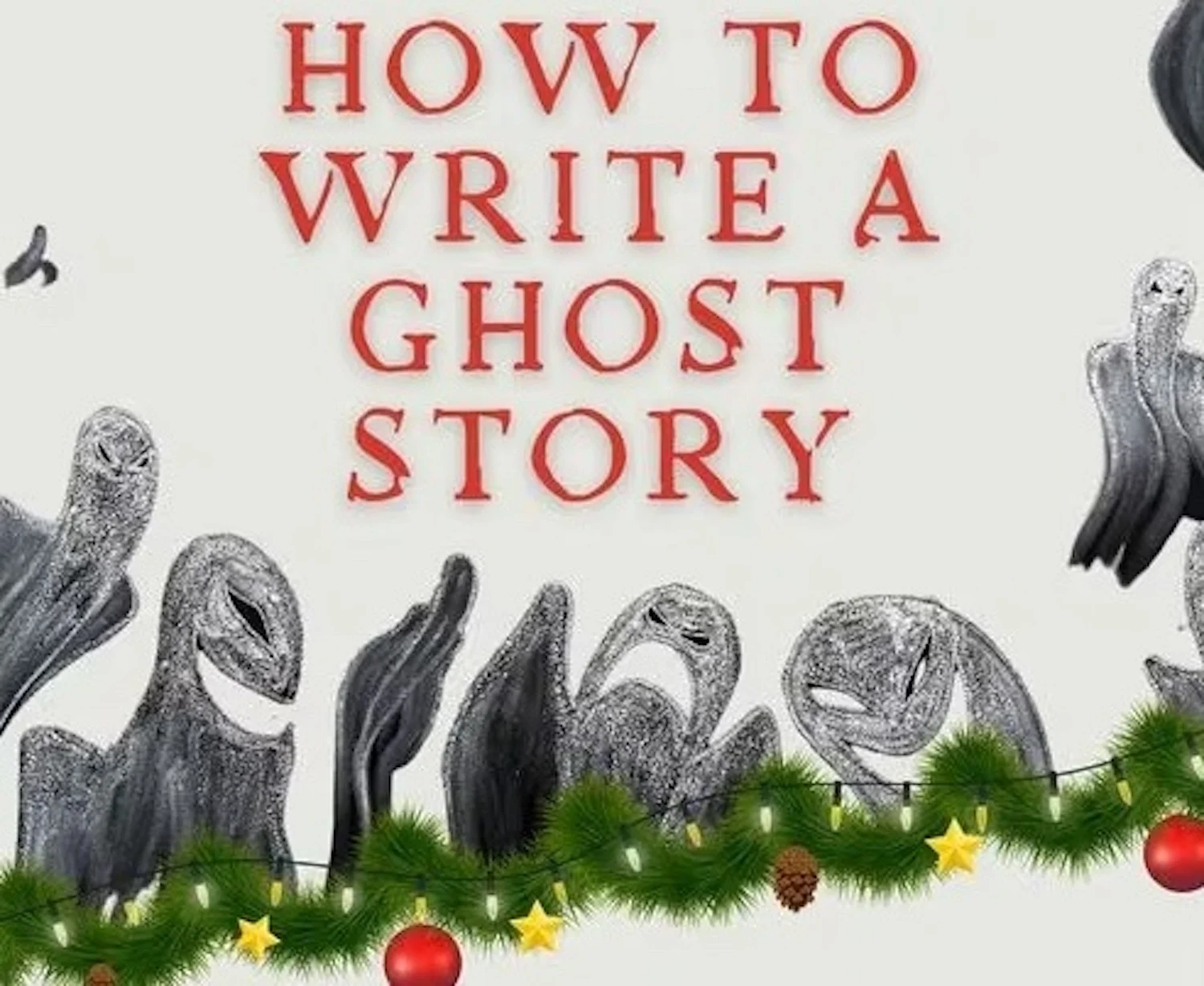 Christmas Craft Workshops - How To Write A Ghost Story Arts Groupie CIC